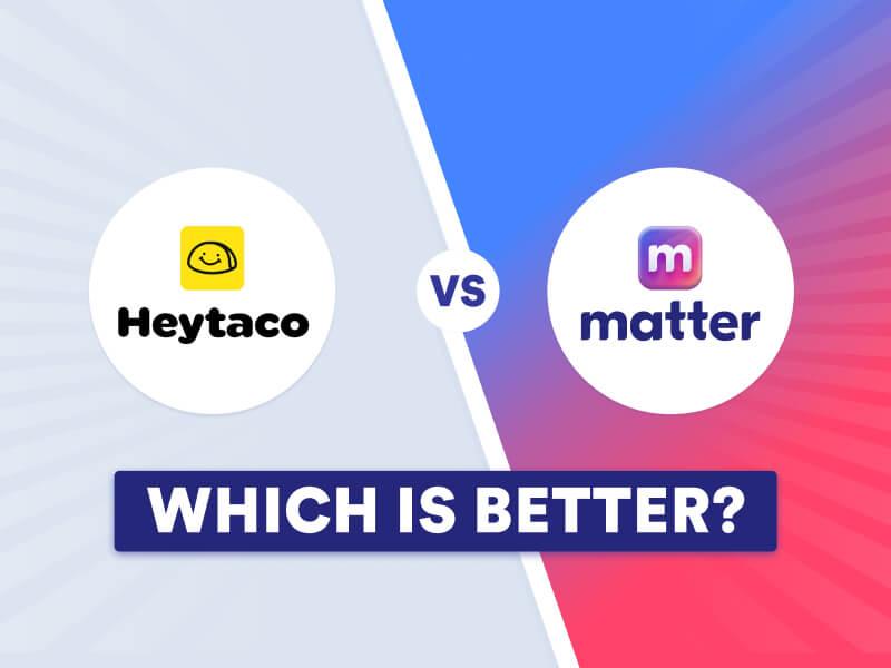 HeyTaco vs. Matter Comparison: Pricing & Reviews [2026 Guide]