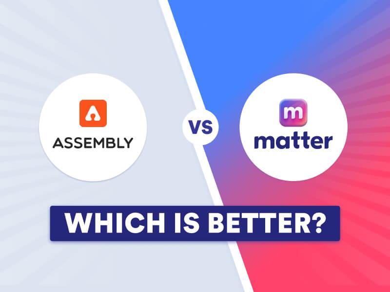 Assembly vs. Matter Comparison: Pricing & Reviews [2026 Guide]